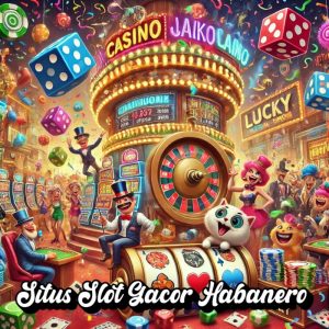 Situs Slot Gacor Habanero